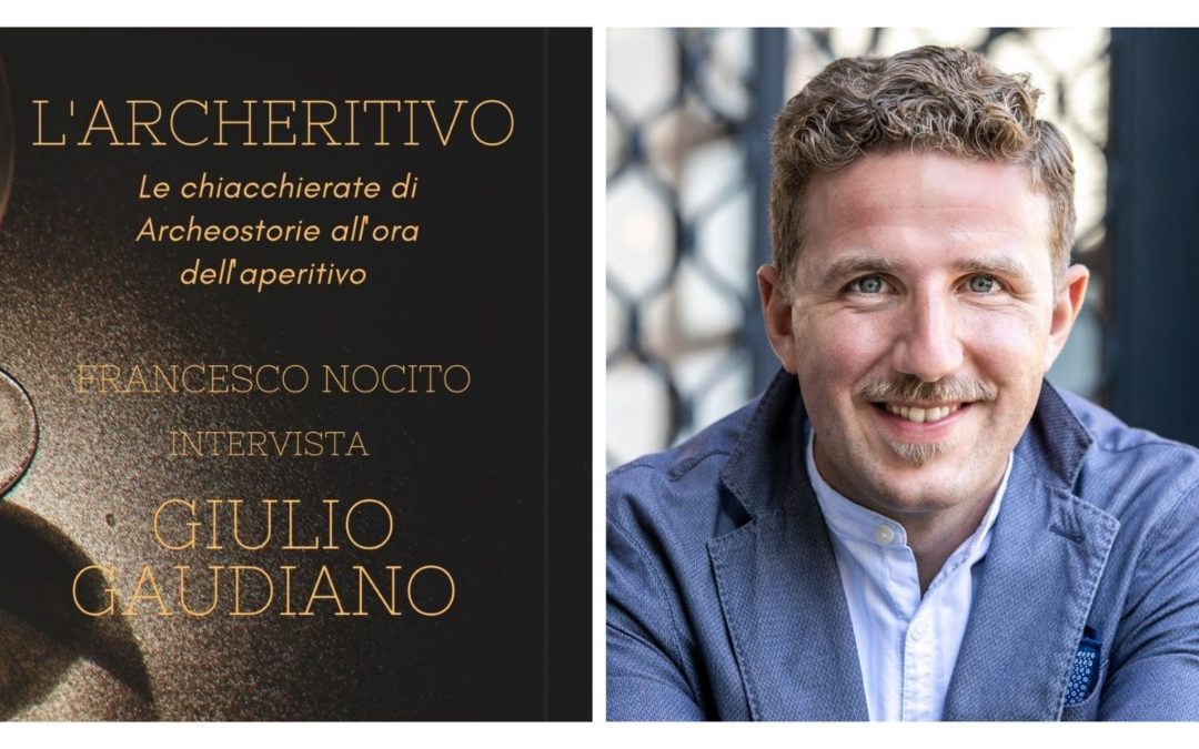 Archeritivo, seconda puntata. Incontriamo Giulio Gaudiano, lo stratega digitale